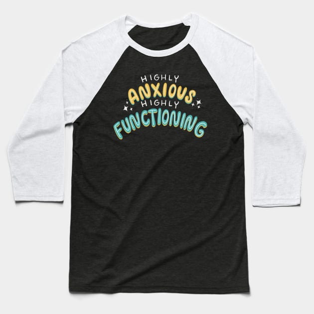 Highly Anxious, Highly Functioning Baseball T-Shirt by Inkus Dingus